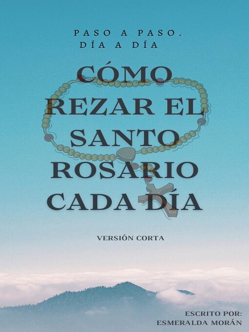 Title details for Cómo Rezar el Santo Rosario Cada día. Versión Corta by Esmeralda Morán - Wait list